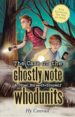 The Case of the Ghostly Note &amp; Other Solve-It-Yourself Whodunits - Mini Mysteries for You To Crack